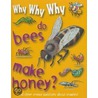 Why Why Why Do Bees Make Honey? door Lucy Dowling
