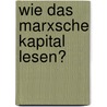 Wie das Marxsche Kapital lesen? door Michael Heinrich