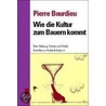 Wie die Kultur zum Bauern kommt door Pierre Bourdieu