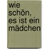 Wie schön, es ist ein Mädchen