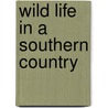 Wild Life in a Southern Country door Richard Jefferies