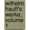 Wilhelm Hauff's Werke, Volume 1 by Wilhelm Hauff