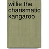 Willie the Charismatic Kangaroo door Sharon Salazar