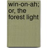 Win-On-Ah; Or, The Forest Light door J.R. Ramsay