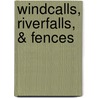Windcalls, Riverfalls, & Fences door Tamara Rutherford
