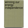 Winning Our Energy Independence door David Freeman