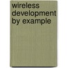 Wireless Development By Example door Chris Tull