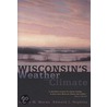 Wisconsin's Weather And Climate by Joseph M. Moran