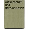 Wissenschaft und Dekolonisation by Felix Brahm