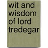 Wit And Wisdom Of Lord Tredegar door Godfrey Charles Morgan Tredegar
