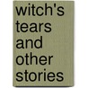 Witch's Tears And Other Stories by Nina Sadur