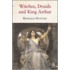 Witches, Druids And King Arthur