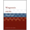 Wittgenstein and the Moral Life by Alice Crary