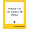 Woman And Her Saviour In Persia door Returned Missionary