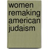 Women Remaking American Judaism door Onbekend