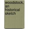 Woodstock, An Historical Sketch door Clarence Winthrop Bowen