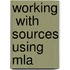 Working  With Sources Using Mla