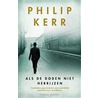 Als de doden niet herrijzen by Philip Kerr