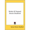 Works Of Samuel Dexter Bradford by Samuel Dexter Bradford