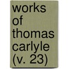Works Of Thomas Carlyle (V. 23) door Thomas Carlyle