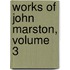 Works of John Marston, Volume 3