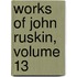 Works of John Ruskin, Volume 13