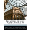 Works of John Ruskin, Volume 30 by Sir Edward Tyas Cook