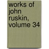 Works of John Ruskin, Volume 34 by Sir Edward Tyas Cook