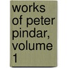 Works of Peter Pindar, Volume 1 by Peter Pindar
