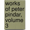 Works of Peter Pindar, Volume 3 by Peter Pindar