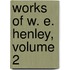Works of W. E. Henley, Volume 2