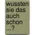 Wussten Sie das auch schon ...?