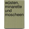 Wüsten, Minarette und Moscheen door Margret Boveri