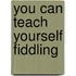 You Can Teach Yourself Fiddling