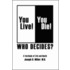 You Live! You Die! Who Decides?