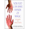 You Too Can Have Hands Of Magic door Alexandra Faer Bryan