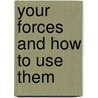 Your Forces And How To Use Them door D. Larson Christian