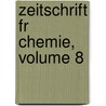 Zeitschrift Fr Chemie, Volume 8 door Anonymous Anonymous