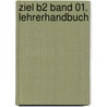 Ziel B2 Band 01. Lehrerhandbuch by Roland Fischer