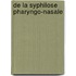 de La Syphilose Pharyngo-Nasale