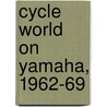 Cycle World  On Yamaha, 1962-69 door Onbekend