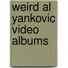 Weird Al Yankovic Video Albums door Onbekend