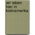 Wir leben hier in Kleinamerika