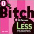 0 to Bitch in 10 Seconds or Less