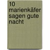 10 Marienkäfer sagen Gute Nacht door Isabel Abedi