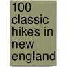 100 Classic Hikes in New England by Jeffrey Romano