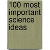 100 Most Important Science Ideas by Marc Henderson