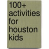 100+ Activities for Houston Kids door Megan F. Salch