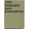 1000 bosquejos para predicadores door Samuel Vila