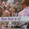 Bye bye 9-5!